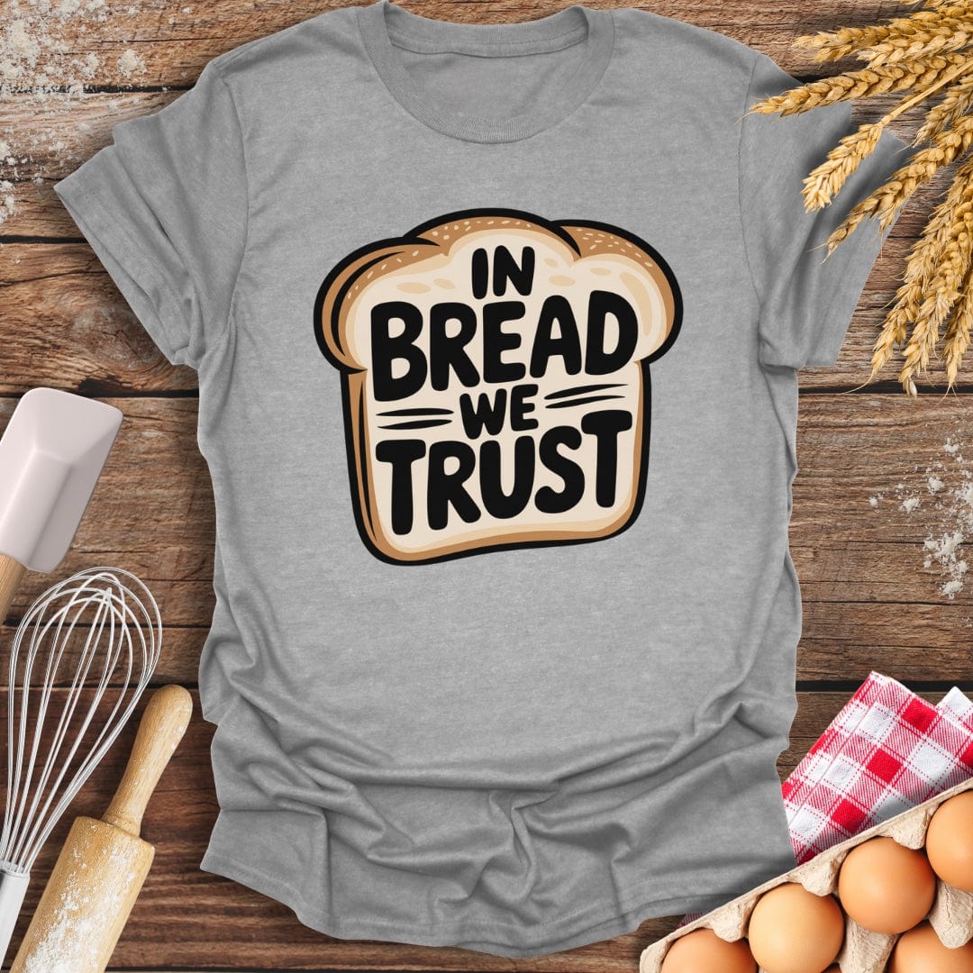 In Bread We Trust T-Shirt Sport Grey / S Baking Threads