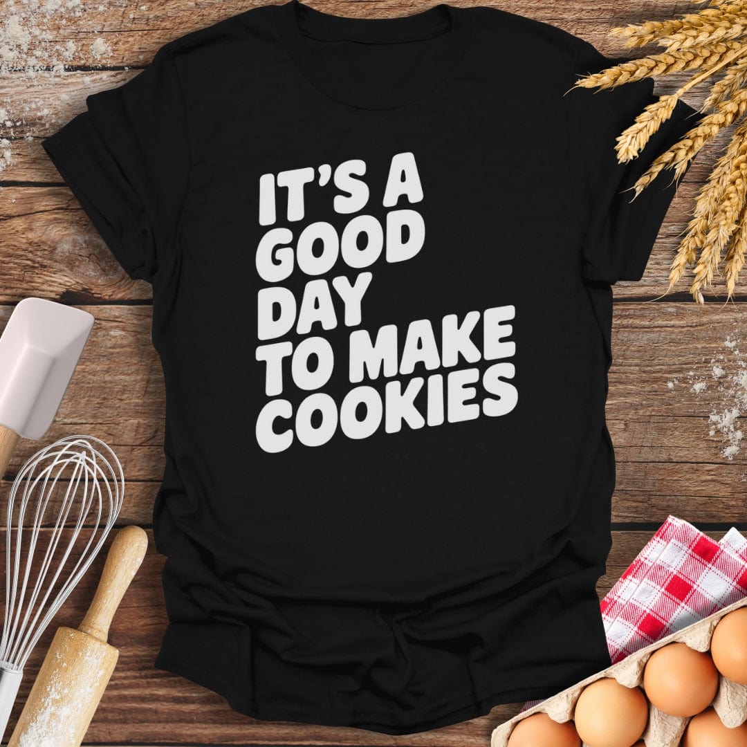 It's A Good Day To Make Cookies T-Shirt Black / S Baking Threads
