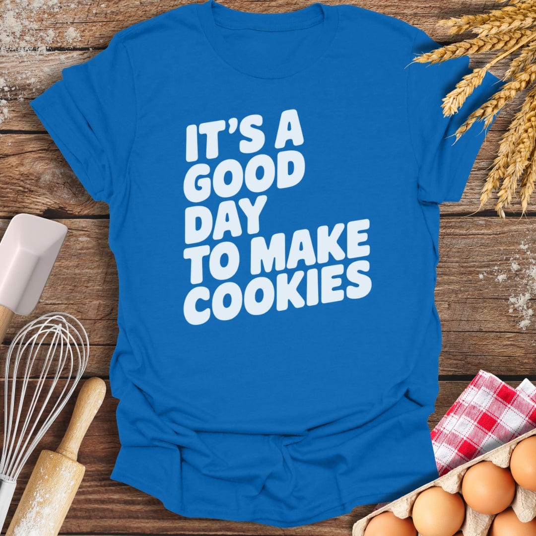 It's A Good Day To Make Cookies T-Shirt Royal / S Baking Threads