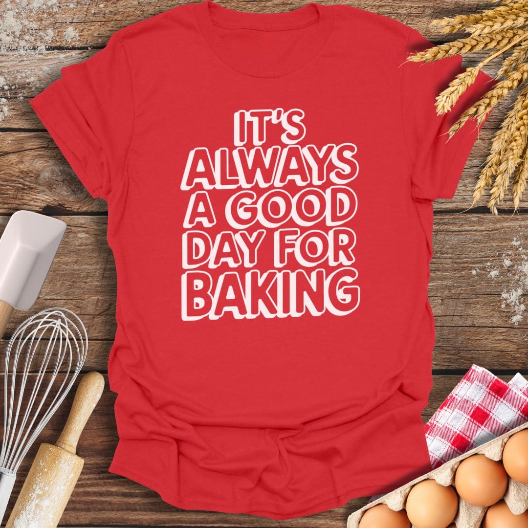 It's Always A Good Day For Baking Fun T-Shirt Red / S Baking Threads