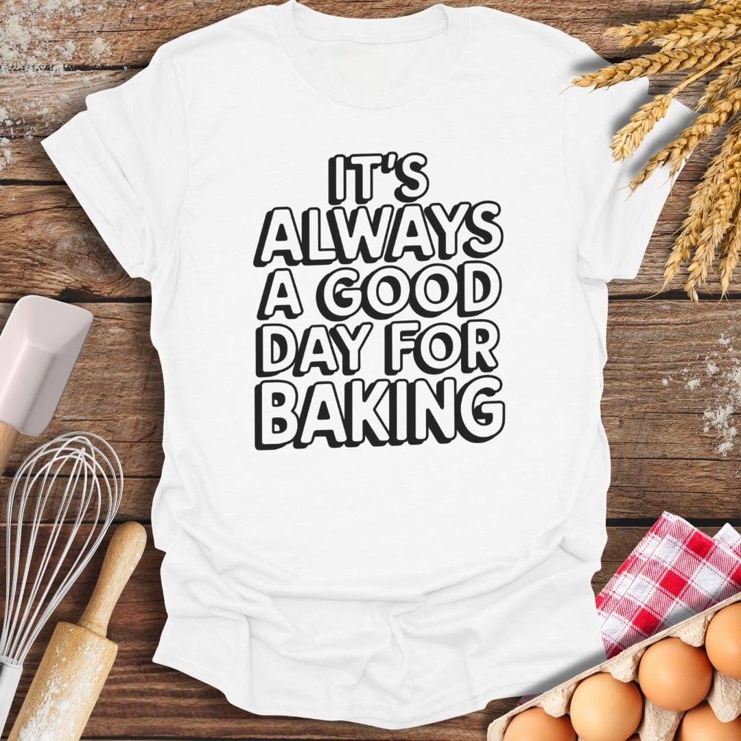 It's Always A Good Day For Baking Fun T-Shirt White / S Baking Threads