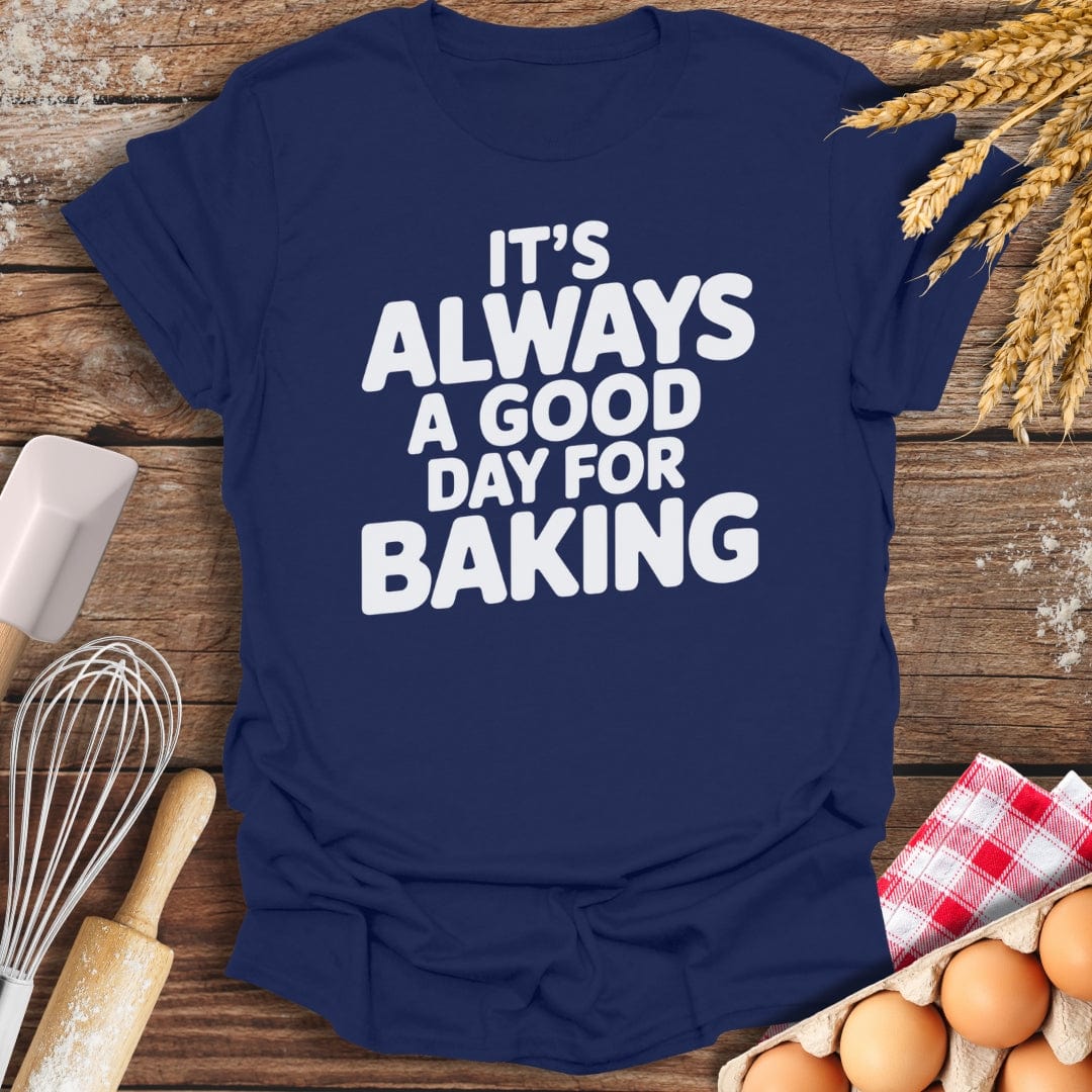 It's Always A Good Day For Baking T-Shirt Navy / S Baking Threads