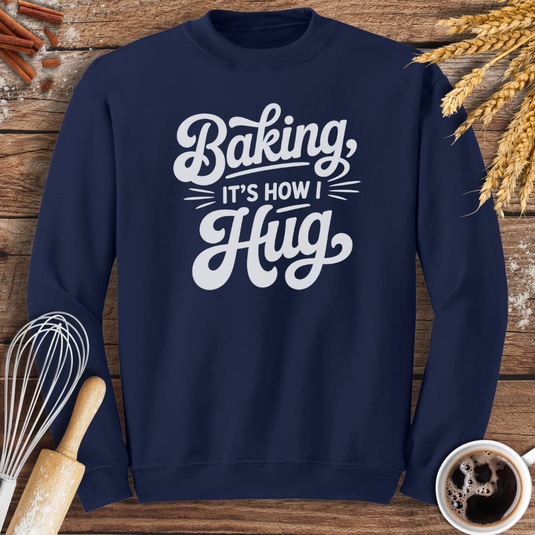 It's How I Hug Sweatshirt Baking Threads