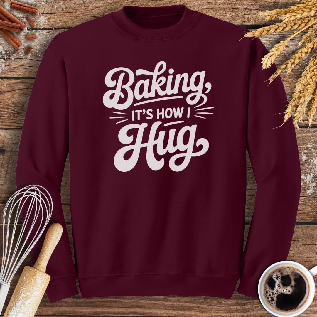 It's How I Hug Sweatshirt Baking Threads