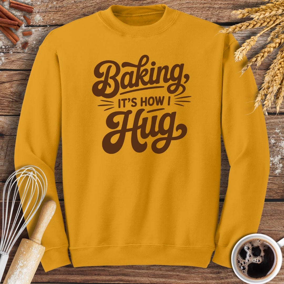 It's How I Hug Sweatshirt Baking Threads