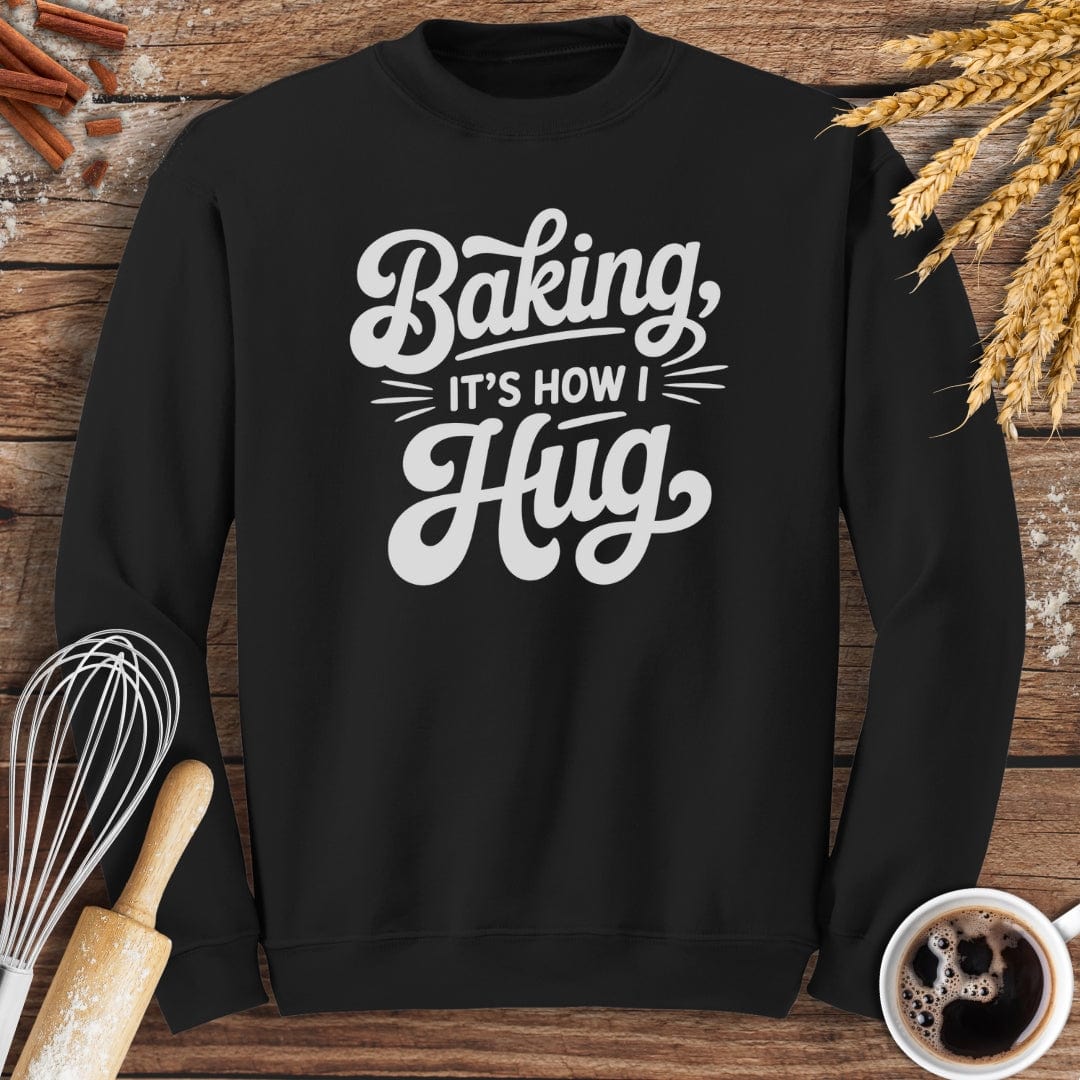 It's How I Hug Sweatshirt Baking Threads