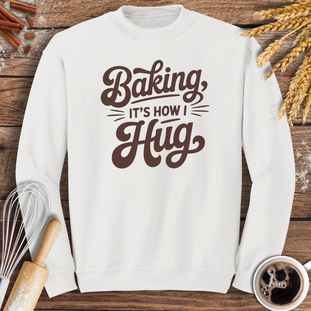 It's How I Hug Sweatshirt Baking Threads