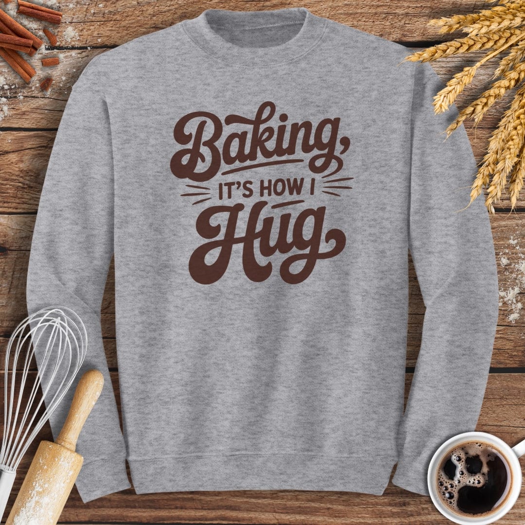 It's How I Hug Sweatshirt Baking Threads