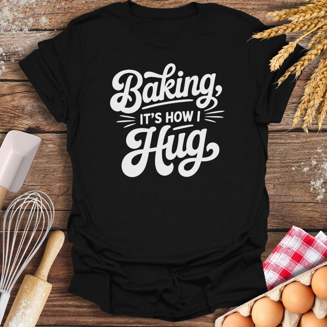 It's How I Hug T-Shirt Black / S Baking Threads