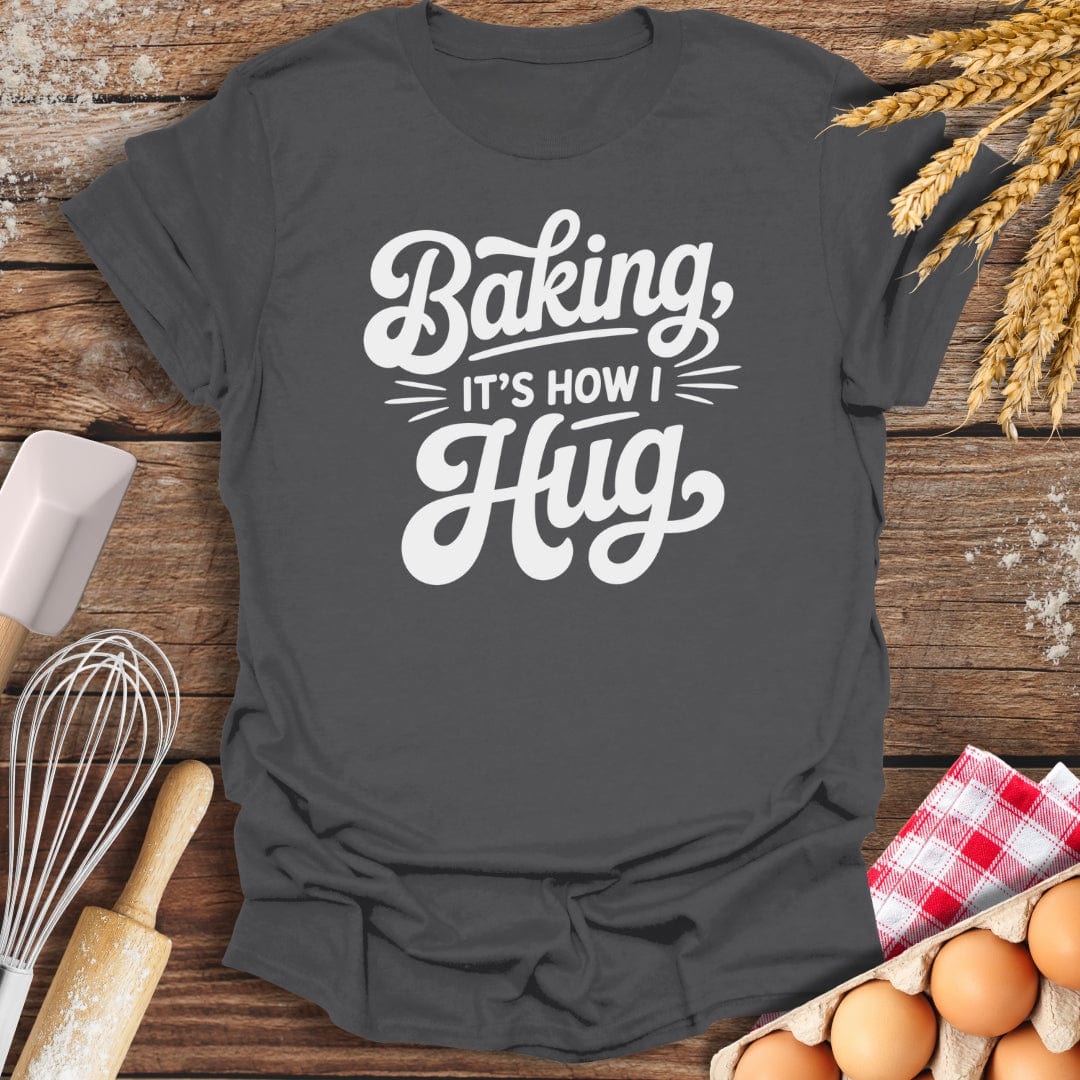 It's How I Hug T-Shirt Charcoal / S Baking Threads