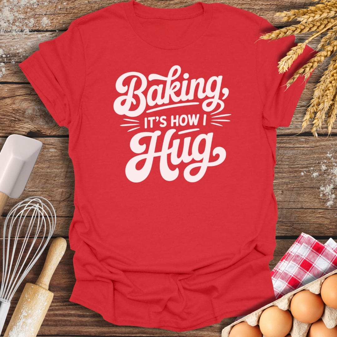 It's How I Hug T-Shirt Red / S Baking Threads