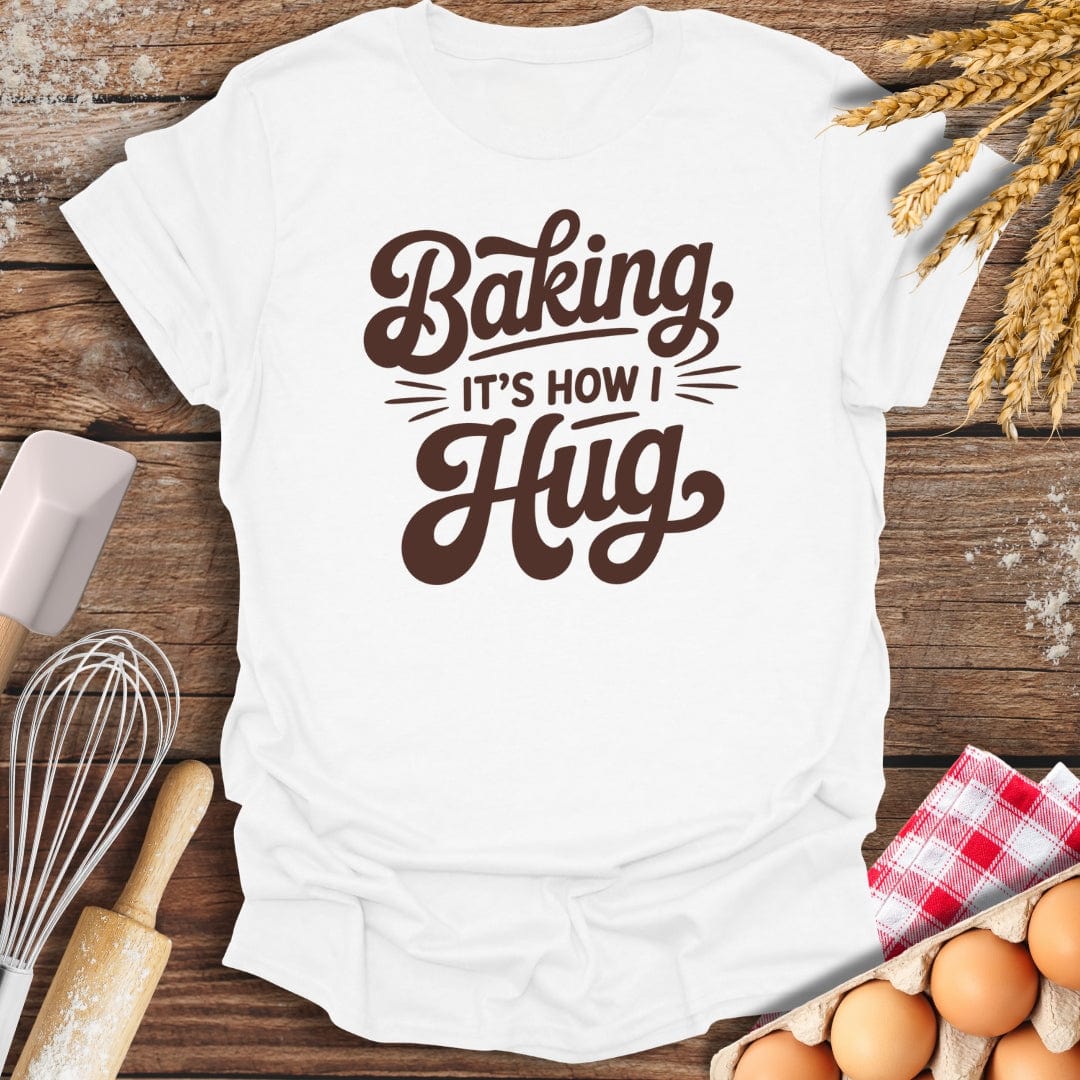 It's How I Hug T-Shirt White / S Baking Threads