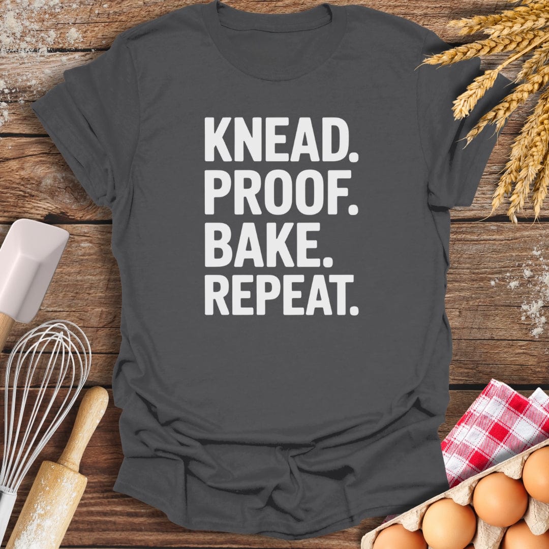 Knead. Proof. Bake. Repeat. T-Shirt Charcoal / S Baking Threads