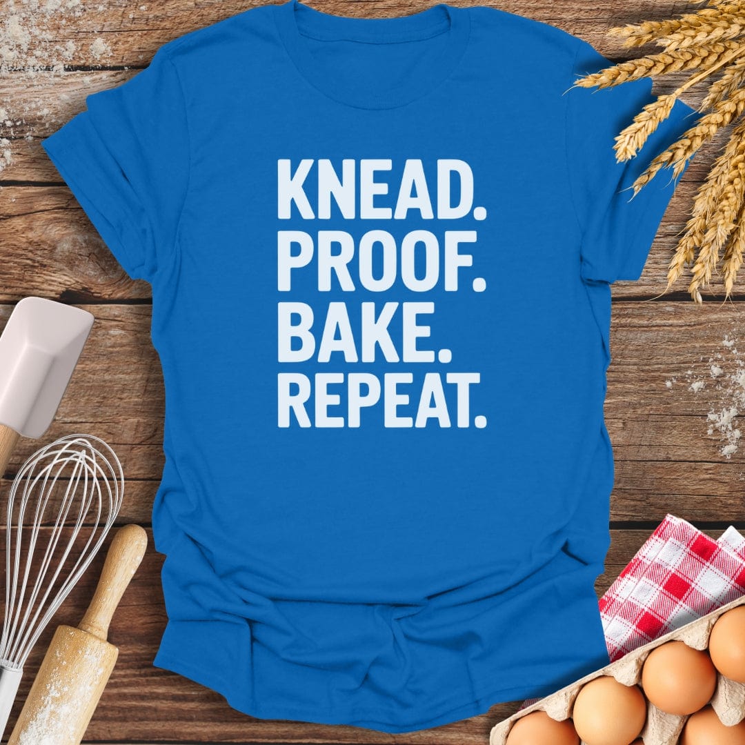 Knead. Proof. Bake. Repeat. T-Shirt Royal / S Baking Threads