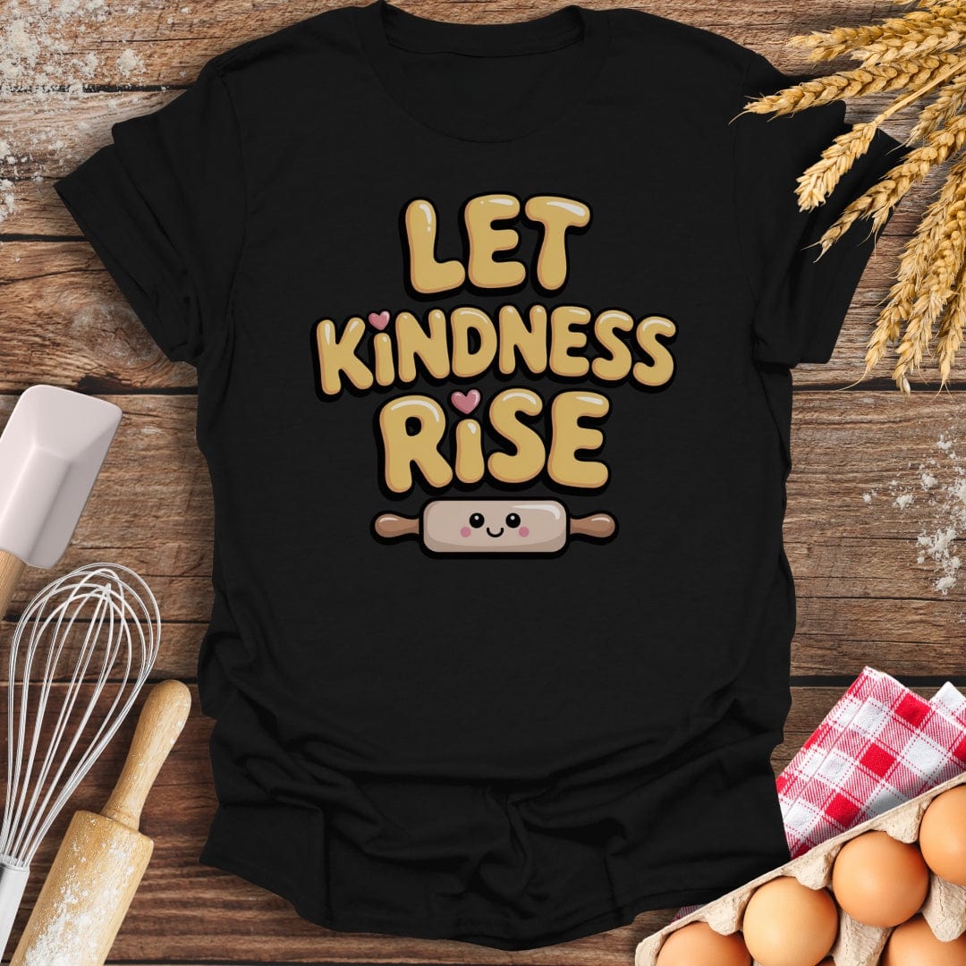 Let Kindness Rise T-Shirt Black / S Baking Threads