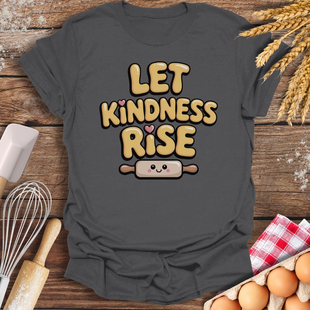 Let Kindness Rise T-Shirt Charcoal / S Baking Threads