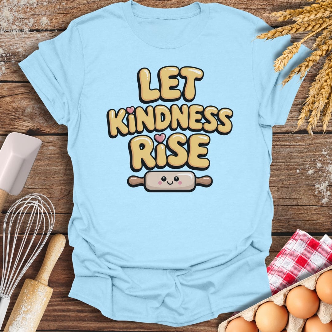 Let Kindness Rise T-Shirt Light Blue / S Baking Threads