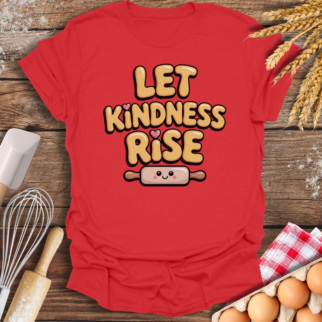 Let Kindness Rise T-Shirt Red / S Baking Threads