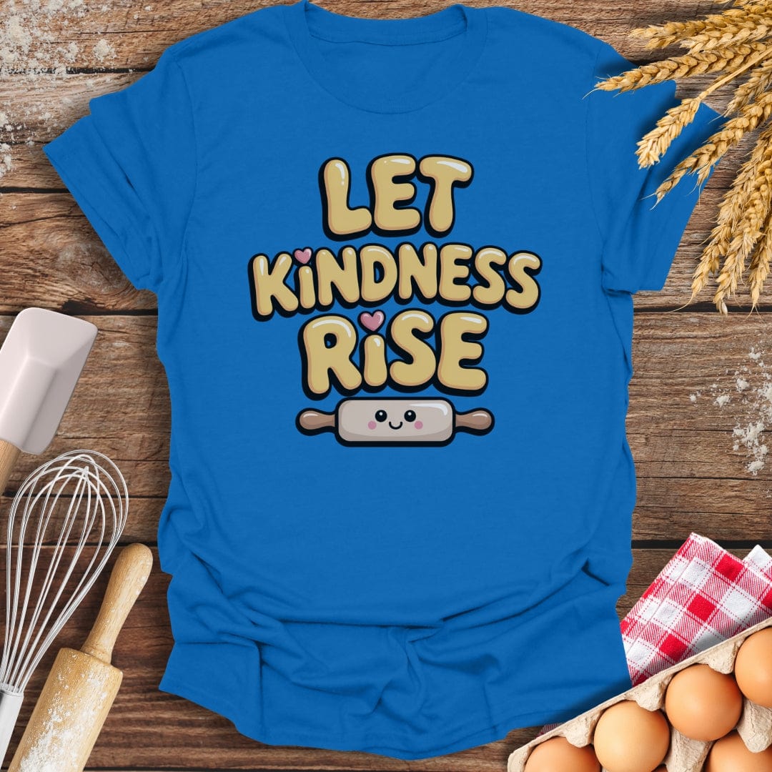 Let Kindness Rise T-Shirt Royal / S Baking Threads