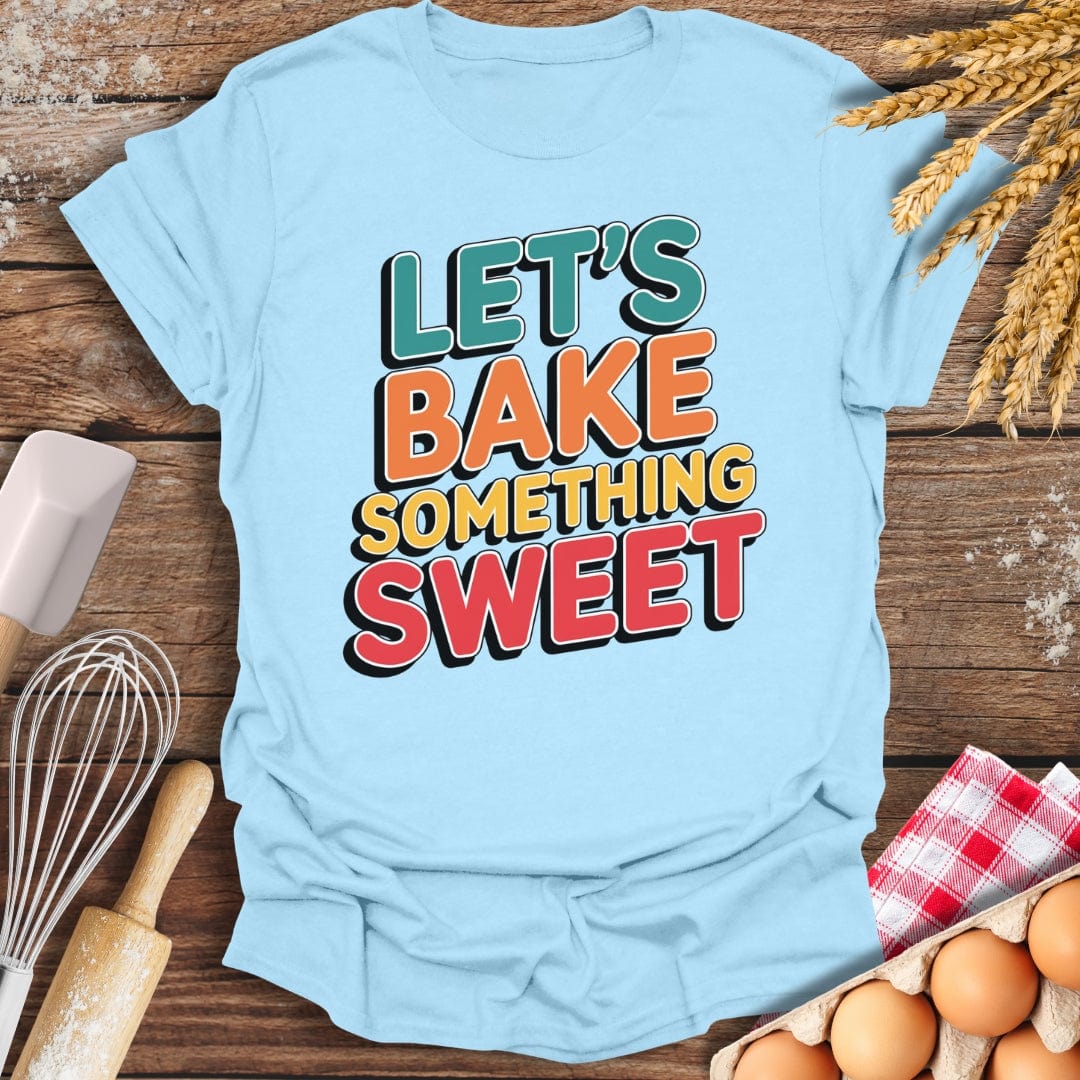 Let's Bake Something Sweet T-Shirt Light Blue / S Baking Threads