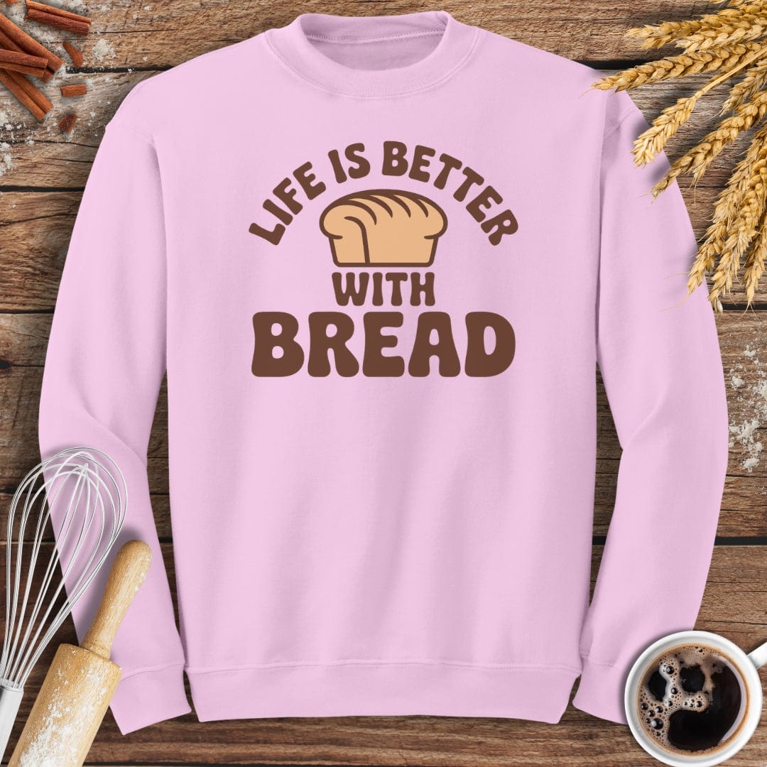 Life Is Better With Bread Sweatshirt Baking Threads