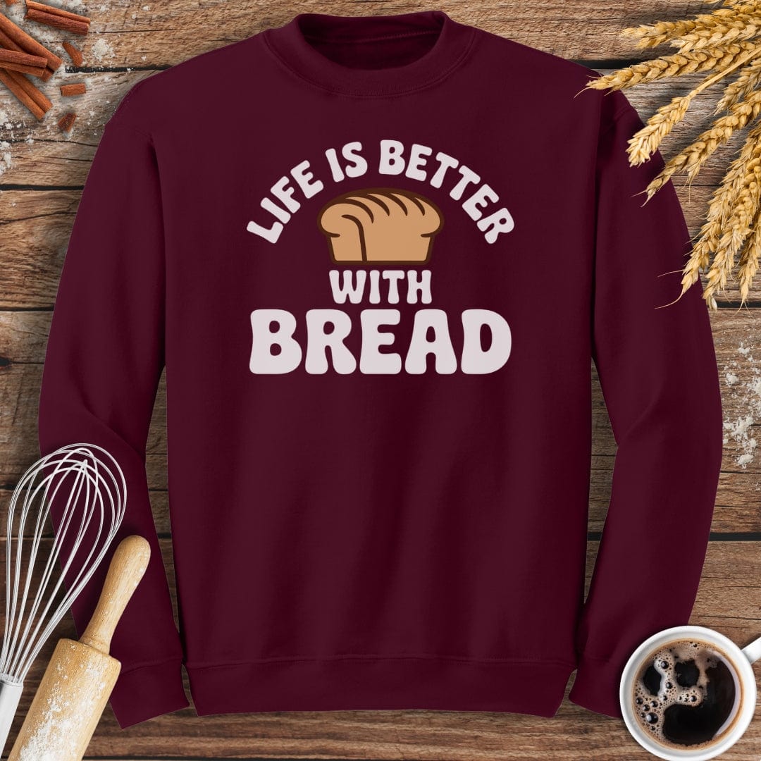 Life Is Better With Bread Sweatshirt Baking Threads
