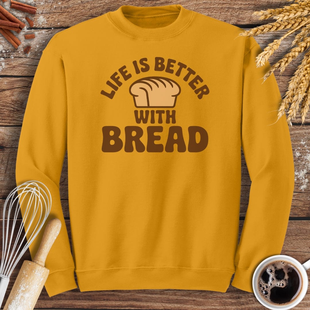 Life Is Better With Bread Sweatshirt Baking Threads