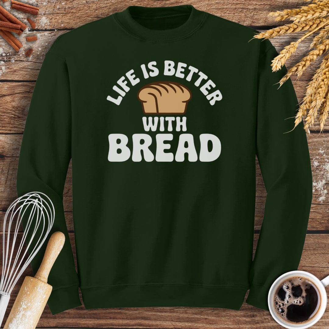 Life Is Better With Bread Sweatshirt Baking Threads