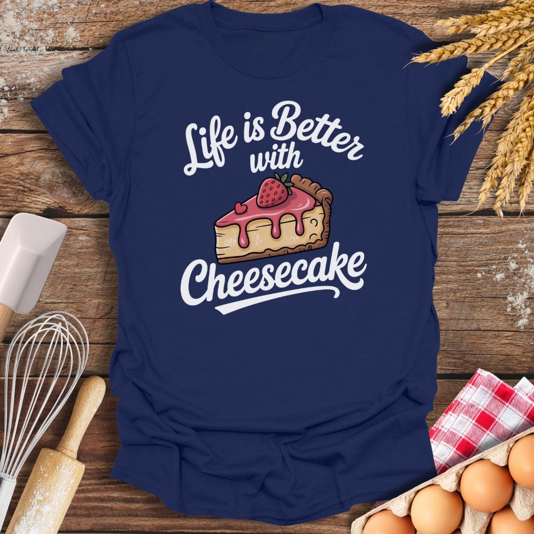 Life Is Better With Cheesecake T-Shirt Navy / S Baking Threads