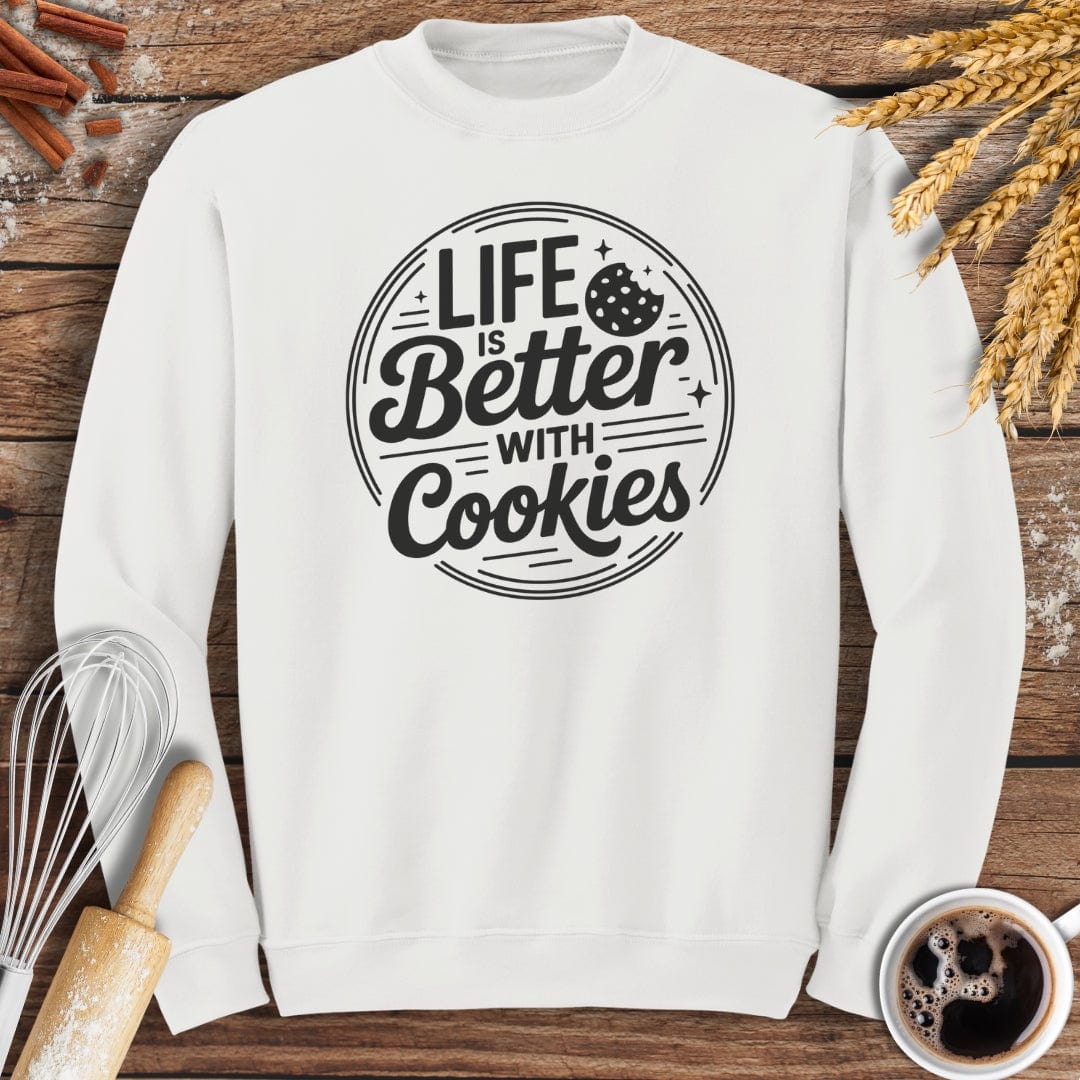 Life Is Better With Cookies Sweatshirt Baking Threads