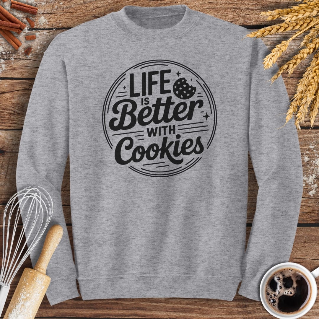 Life Is Better With Cookies Sweatshirt Baking Threads
