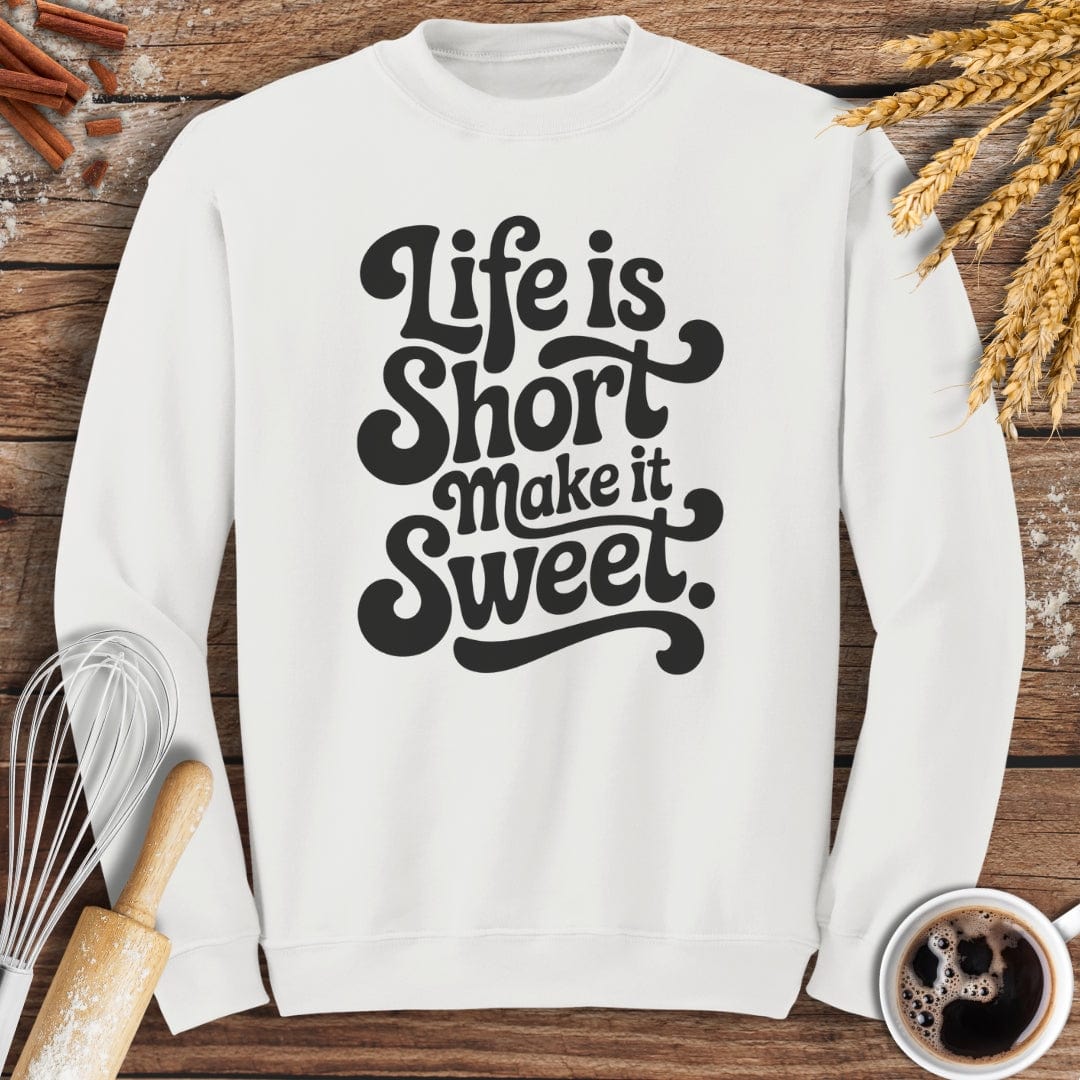 Life Is Short Sweatshirt Baking Threads