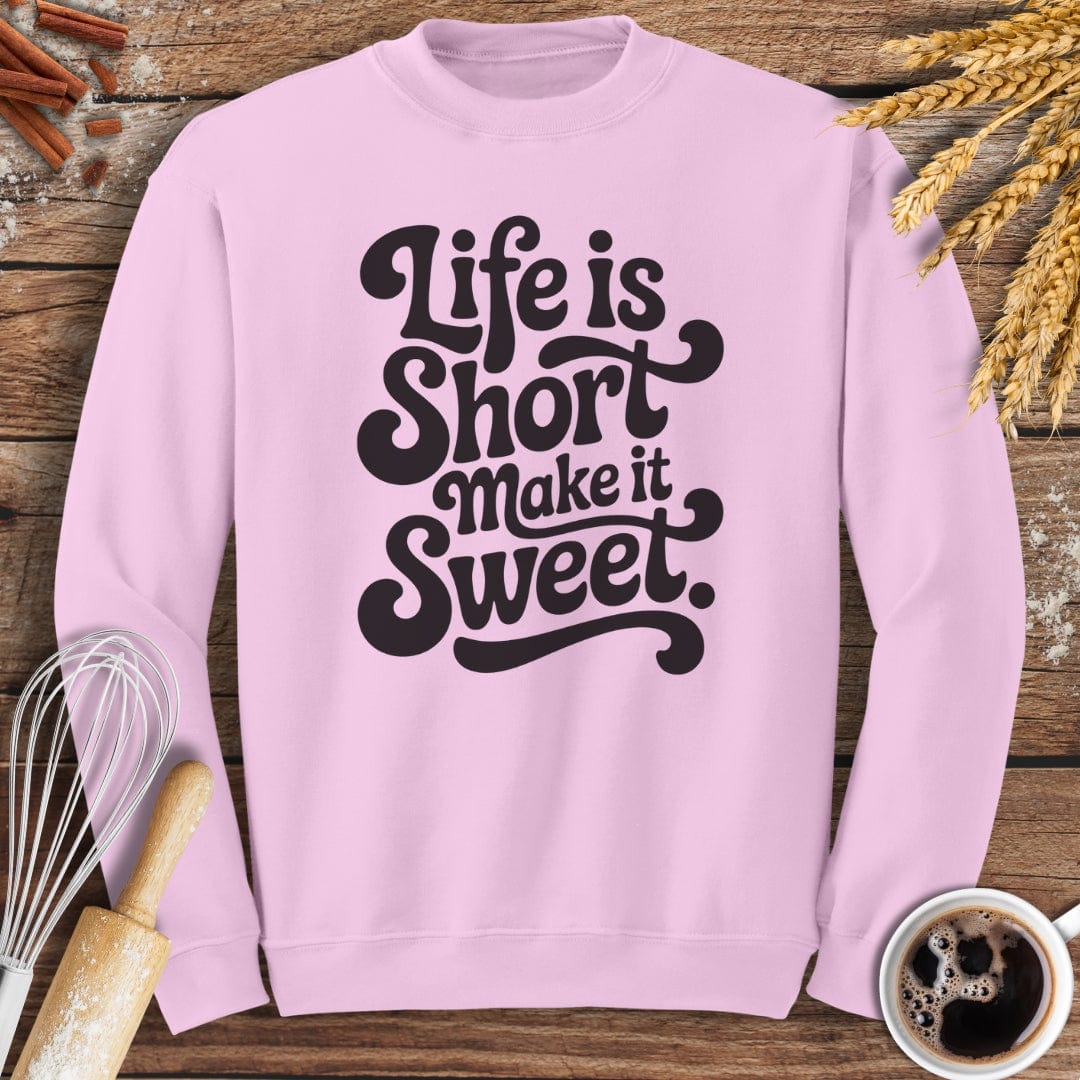 Life Is Short Sweatshirt Baking Threads