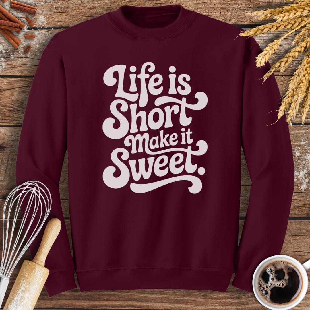 Life Is Short Sweatshirt Baking Threads