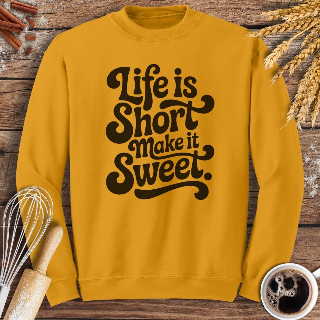 Life Is Short Sweatshirt Baking Threads