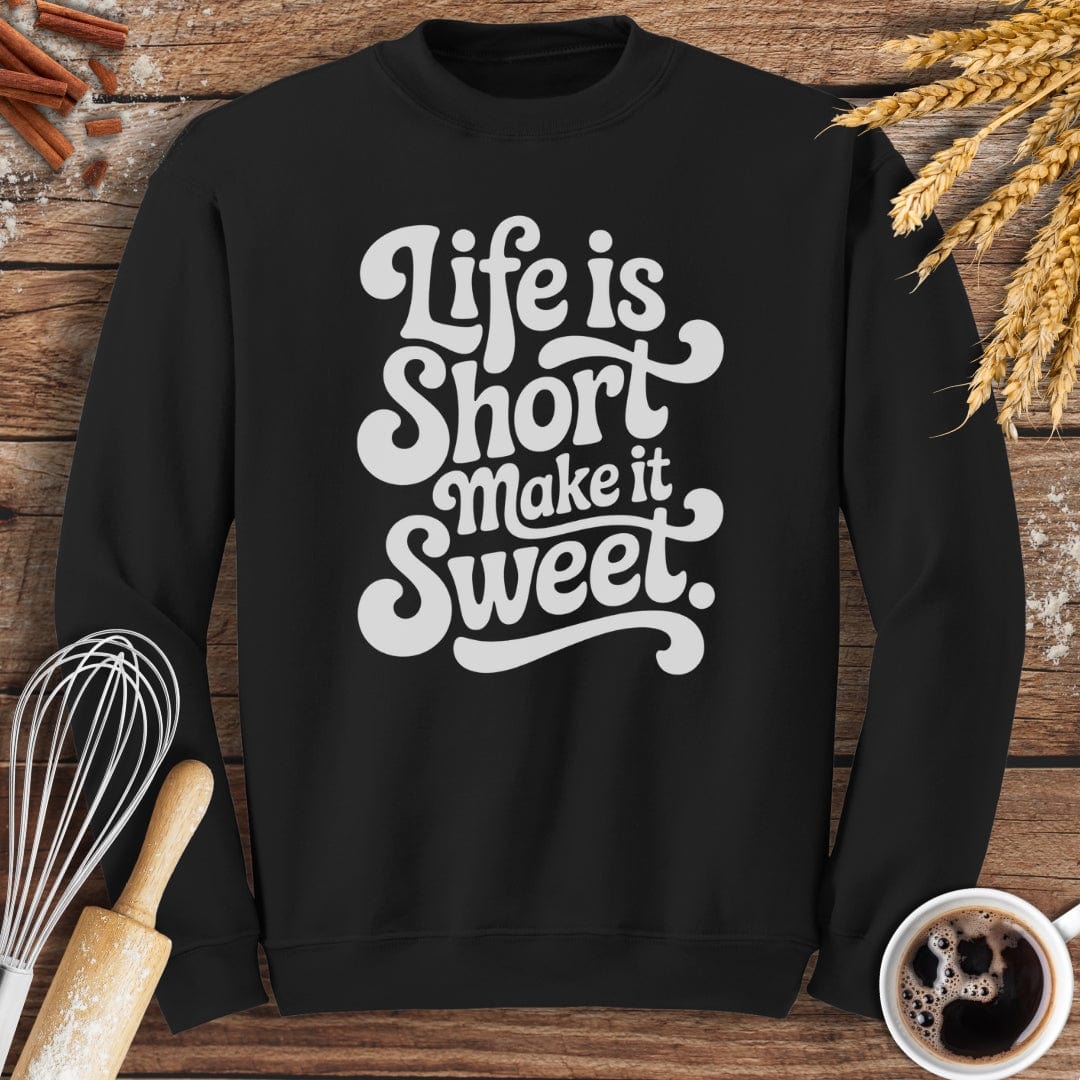 Life Is Short Sweatshirt Baking Threads