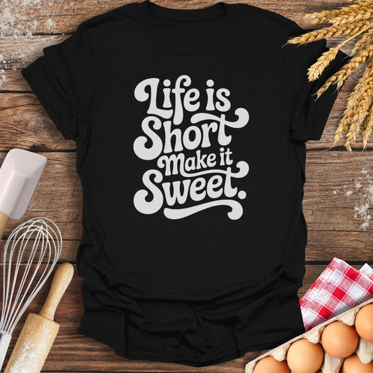 Life Is Short T-Shirt Black / S Baking Threads