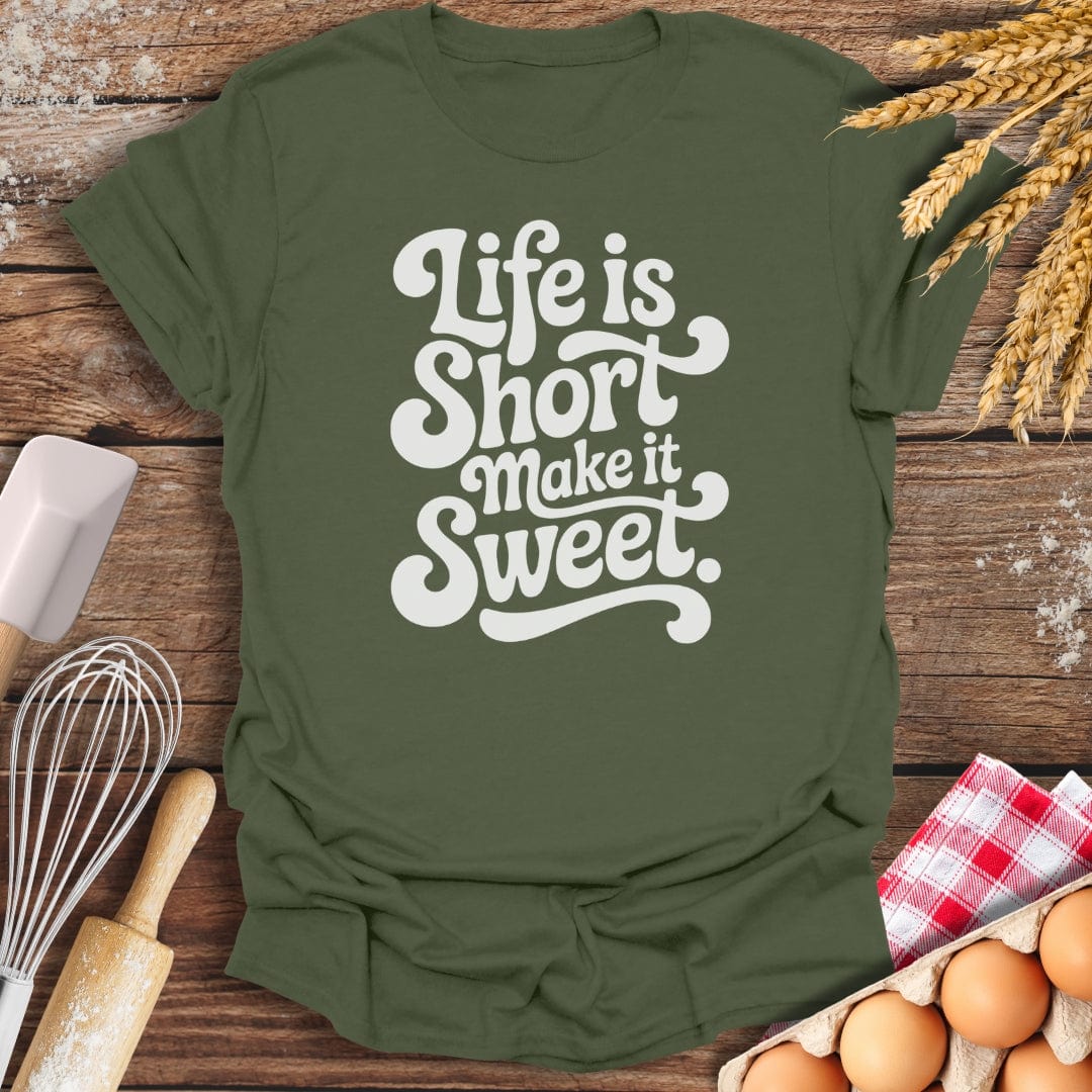 Life Is Short T-Shirt Military Green / S Baking Threads
