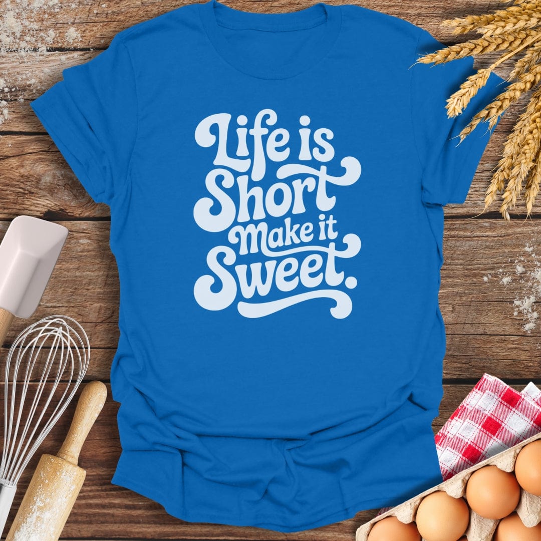 Life Is Short T-Shirt Royal / S Baking Threads
