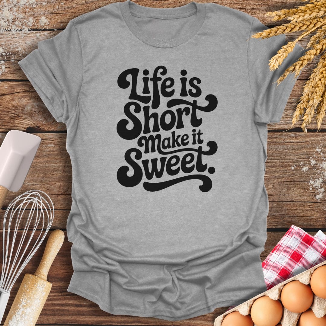 Life Is Short T-Shirt Sport Grey / S Baking Threads