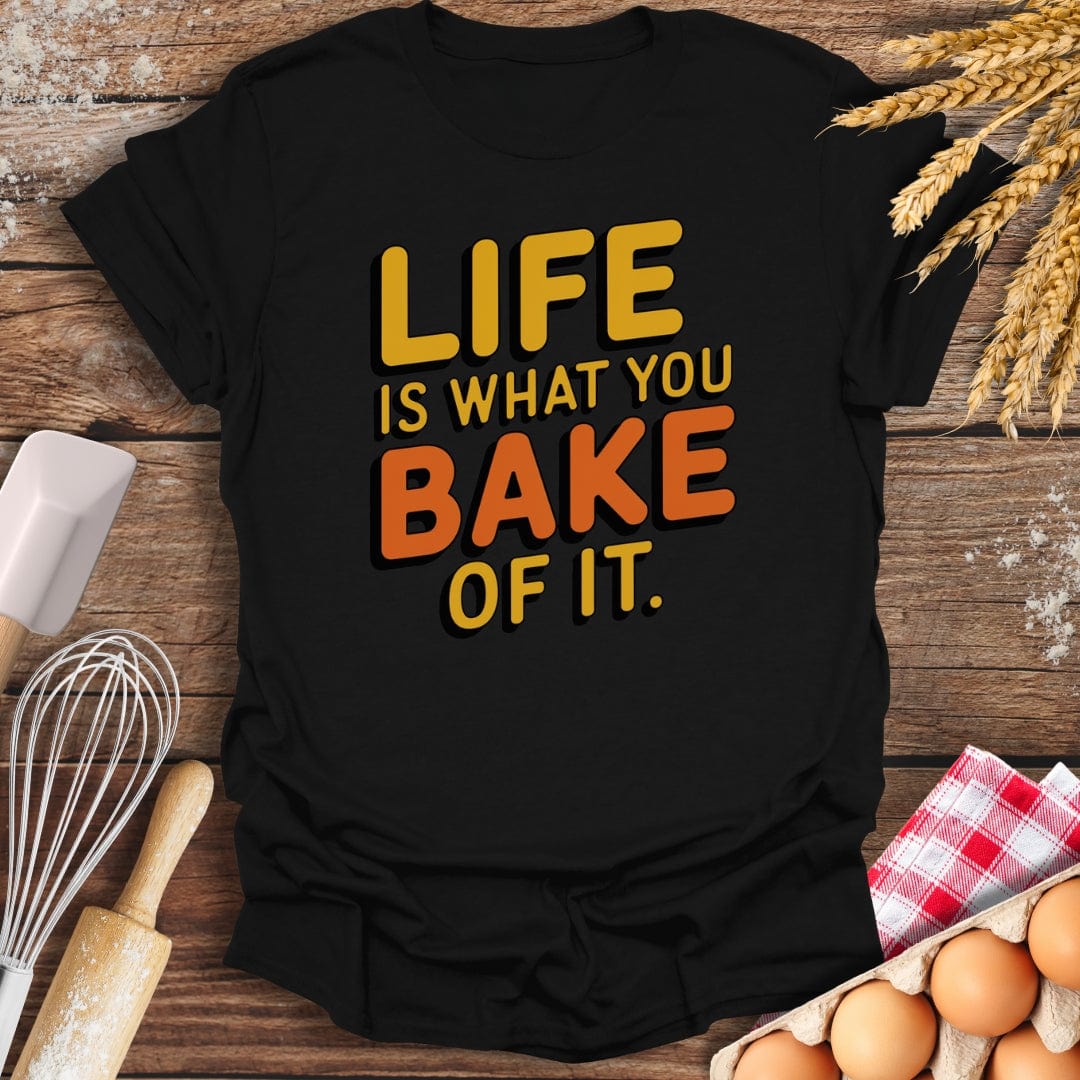 Life Is What You Bake of It T-Shirt Black / S Baking Threads