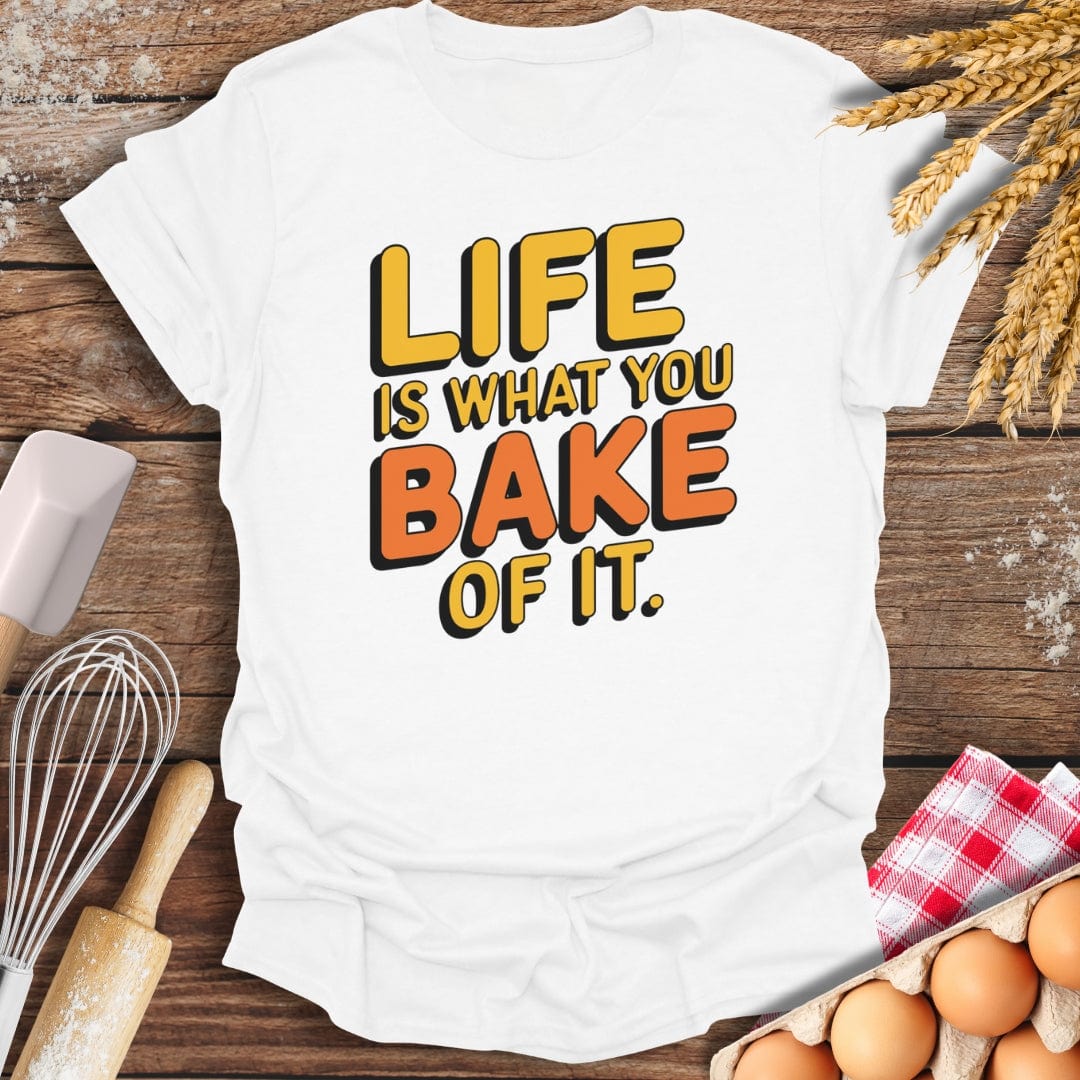 Life Is What You Bake of It T-Shirt White / S Baking Threads