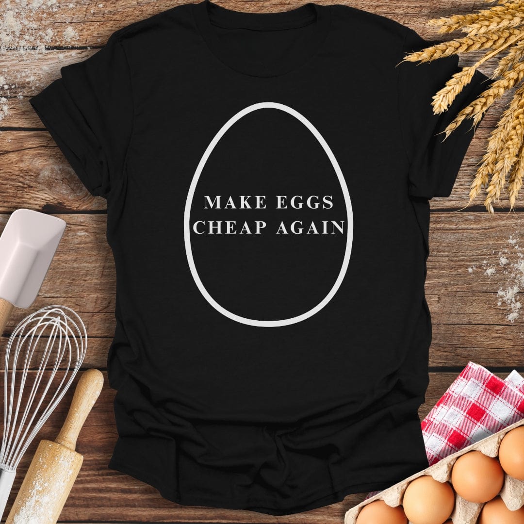 Make Eggs Cheap Again T-Shirt Black / S Baking Threads