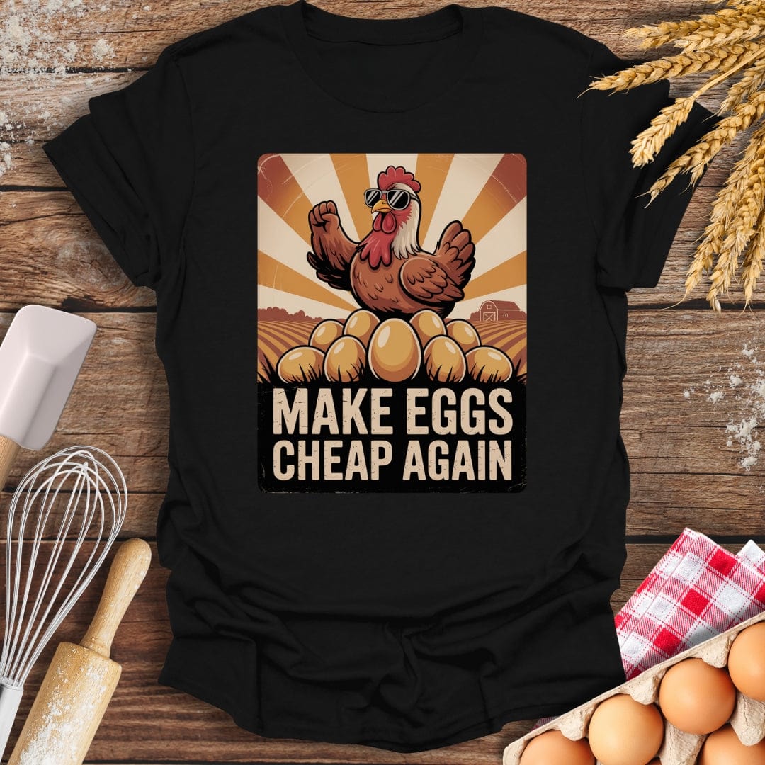 Make Eggs Cheap Again T-Shirt Black / S Baking Threads