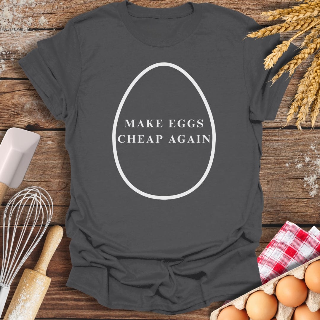 Make Eggs Cheap Again T-Shirt Charcoal / S Baking Threads