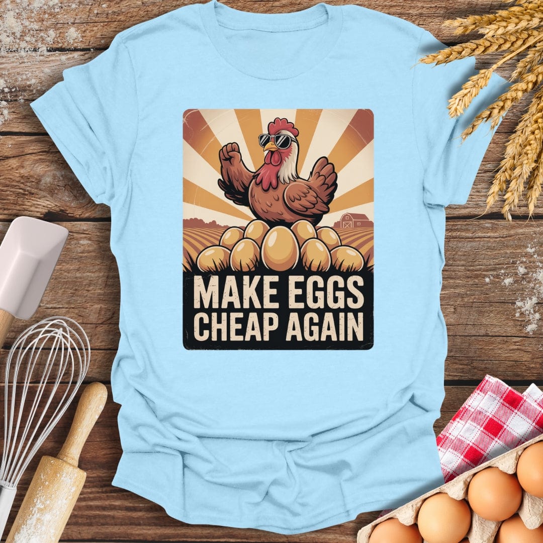 Make Eggs Cheap Again T-Shirt Light Blue / S Baking Threads