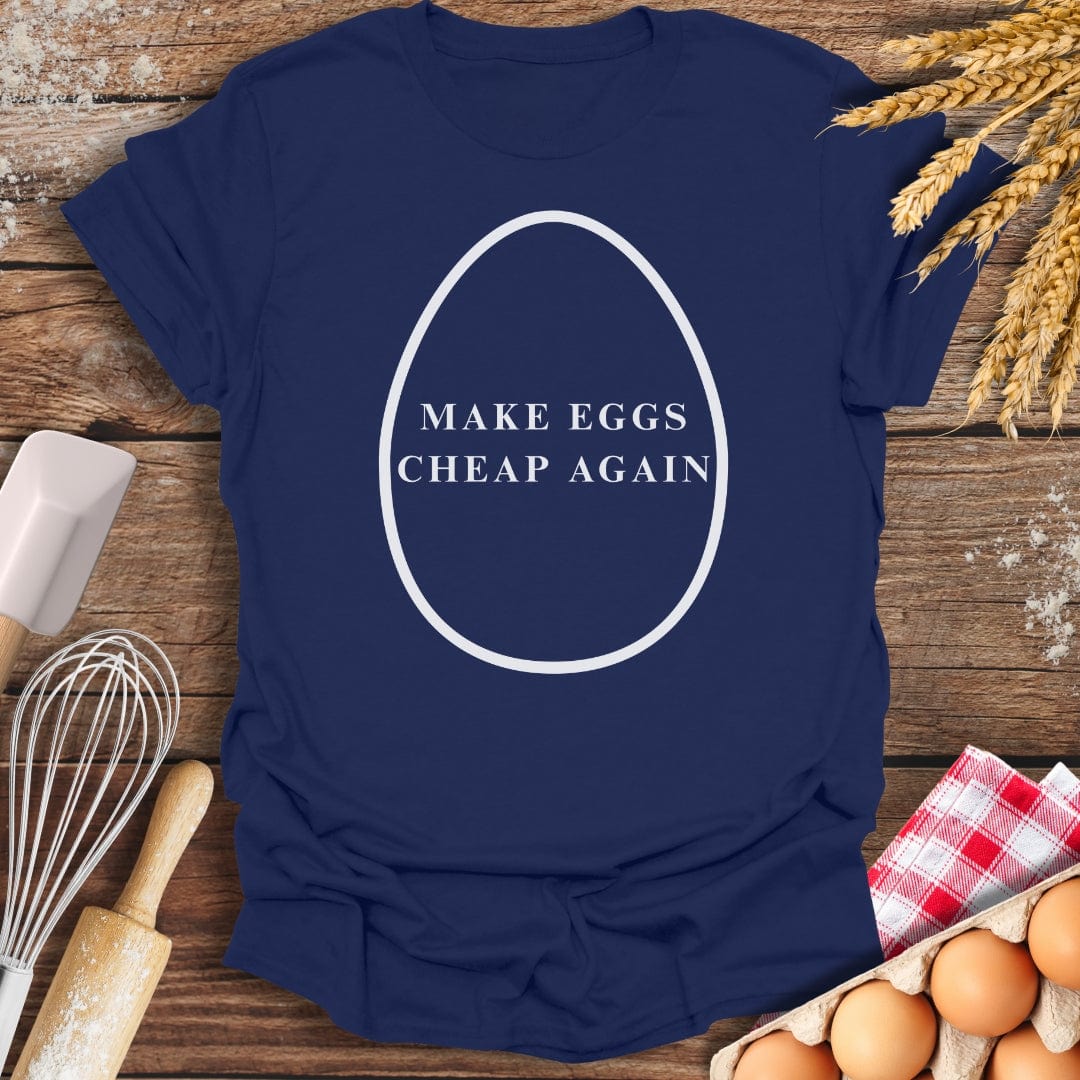Make Eggs Cheap Again T-Shirt Navy / S Baking Threads