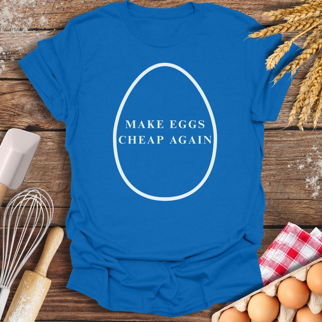 Make Eggs Cheap Again T-Shirt Royal / S Baking Threads