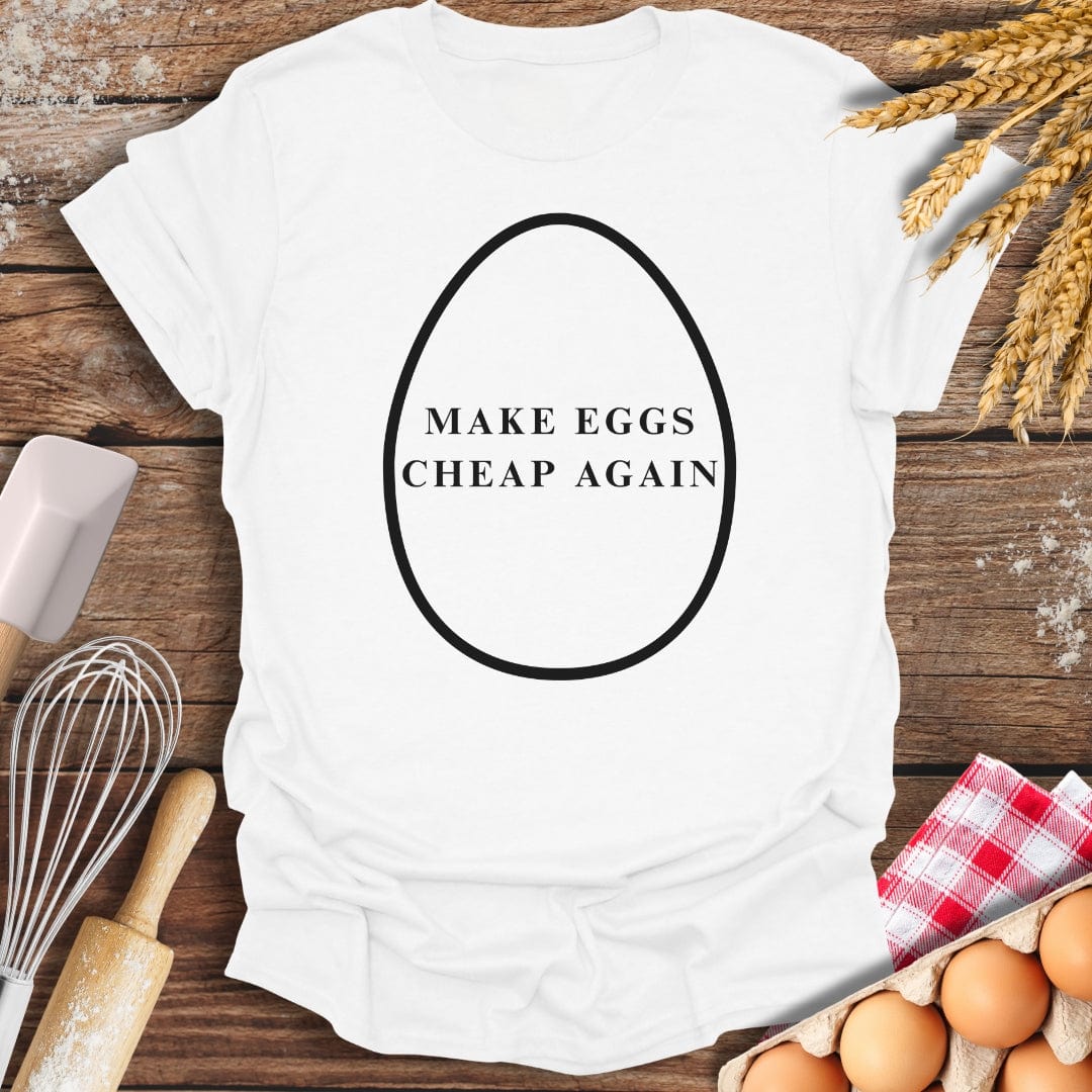 Make Eggs Cheap Again T-Shirt White / S Baking Threads