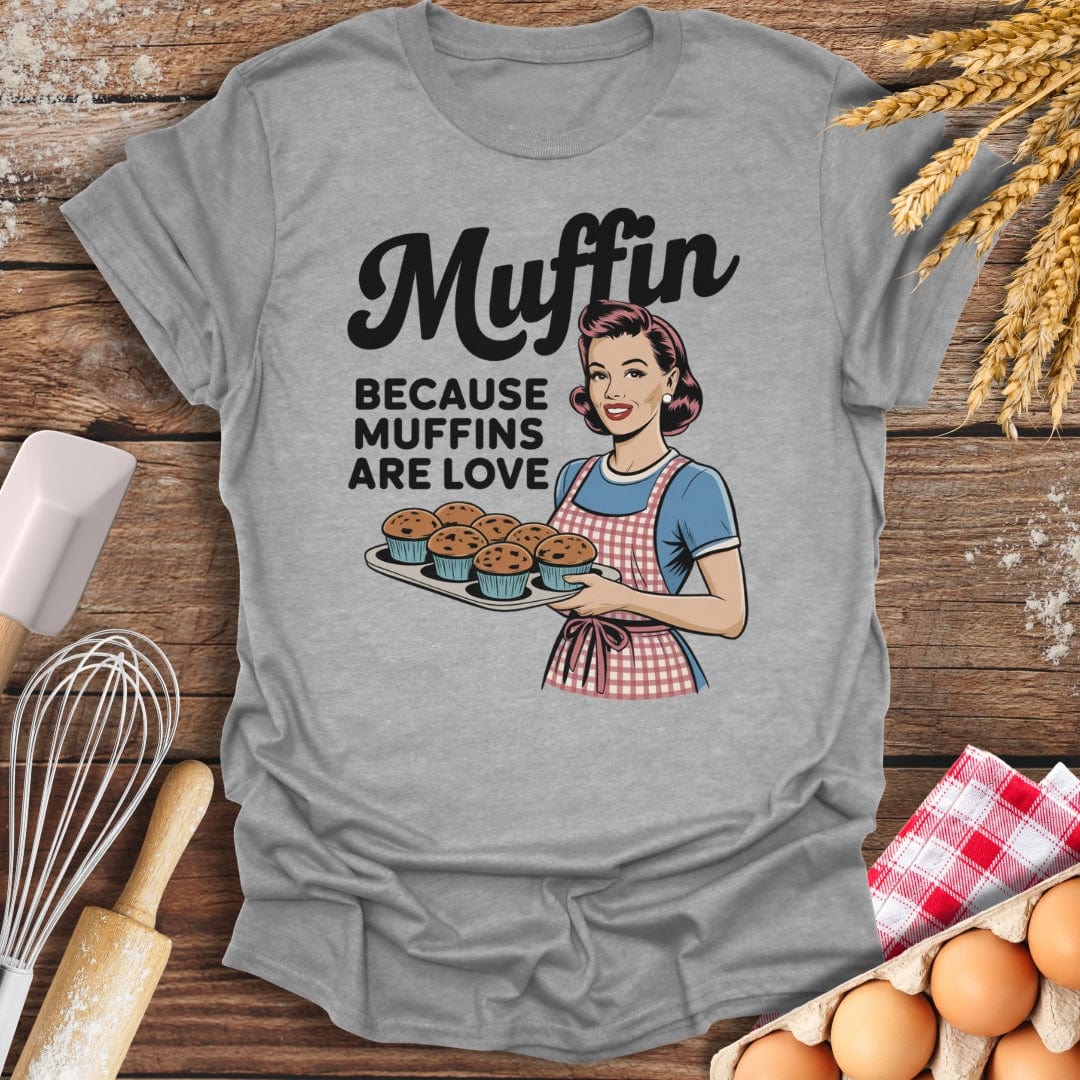 Muffin Because Muffins Are Love T-Shirt Sport Grey / S Baking Threads